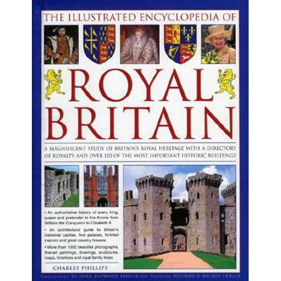 Pre-Owned The Illustrated Encyclopedia of Royal Britain: A magnificent study of Britain's royal and historic heritage with a directory of royalty and over 120 ... (Hardcover) 0754819132 9780754819134