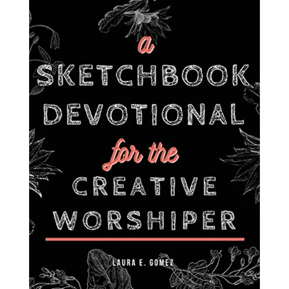 A Sketchbook Devotional for the Creative Worshiper (Paperback)