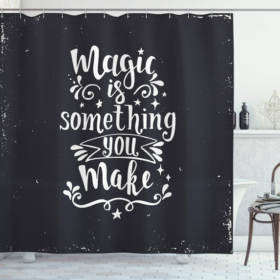Magic Shower Curtain, Magic is Something You Make Lettering Wisdom Positive Typographic Image, Fabric Bathroom Set with Hooks, 69W X 75L Inches Long, Charcoal Grey and White, by Ambesonne