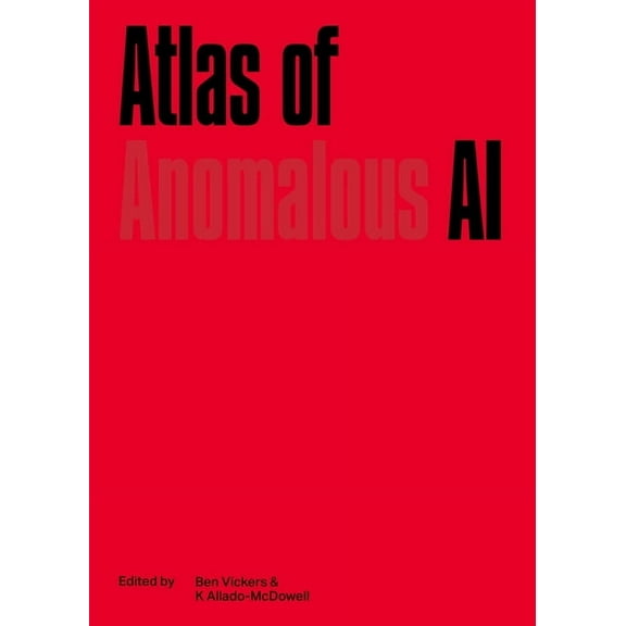 Atlas of Anomalous AI, (Paperback)