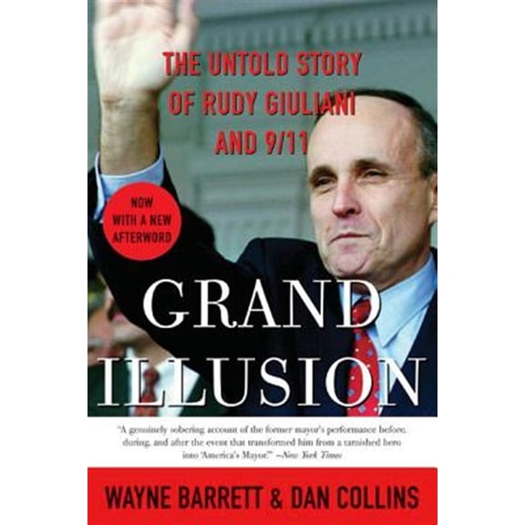 Pre-Owned Grand Illusion: The Untold Story of Rudy Giuliani and 9/11 (Paperback) 0060536616 9780060536619
