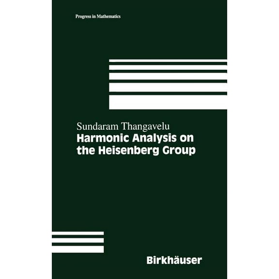 Progress in Mathematics Harmonic Analysis on the Heisenberg Group, Book 159, (Hardcover)