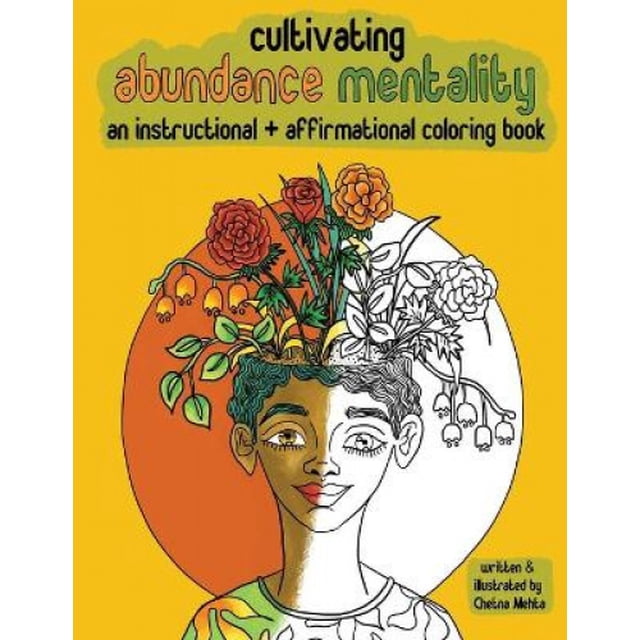 Cultivating Abundance Mentality: An Instructional + Affirmational Coloring Book: An Instructional + Affirmational Coloring Book