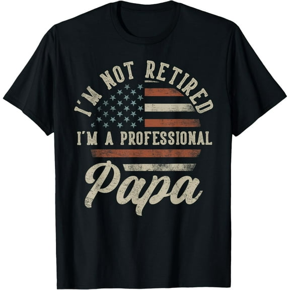 I'm Not Retired I'm A Professional Papa Funny Retirement Mens T-Shirt
