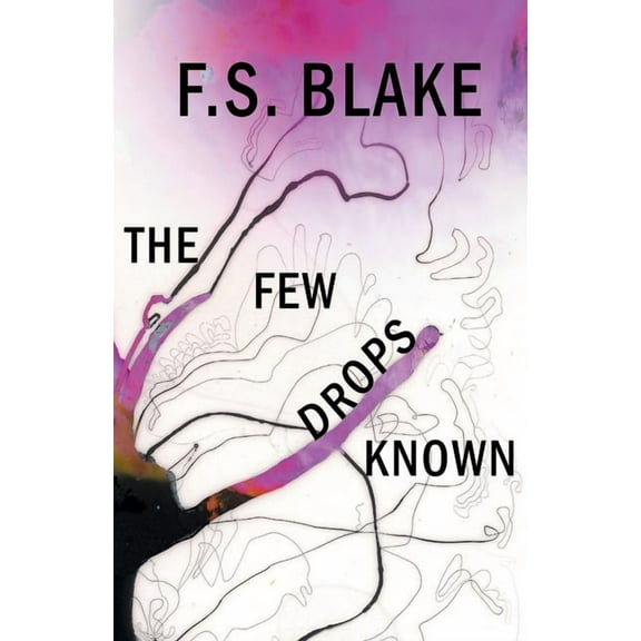 The Few Drops Known (Paperback) by F S Blake