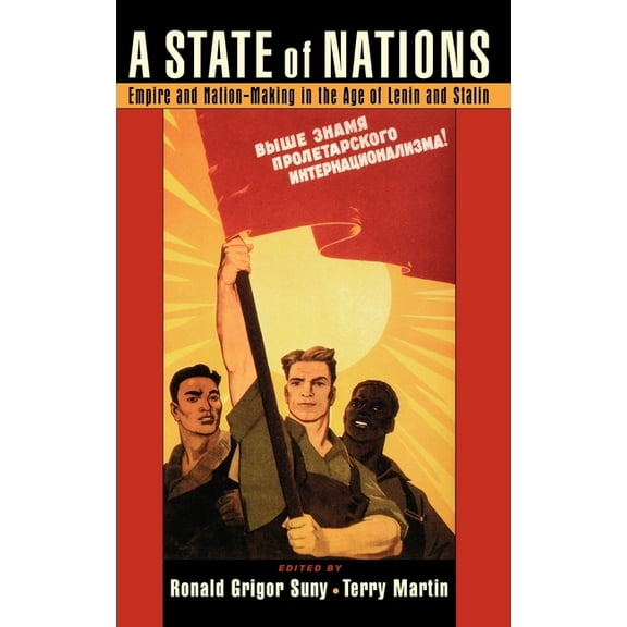 A State of Nations: Empire and Nation-Making in the Age of Lenin and Stalin, (Hardcover)