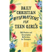 Daily Christian Affirmations for Teen Girls: 365 Positive and Encouraging Reflections for Teenagers, (Hardcover)
