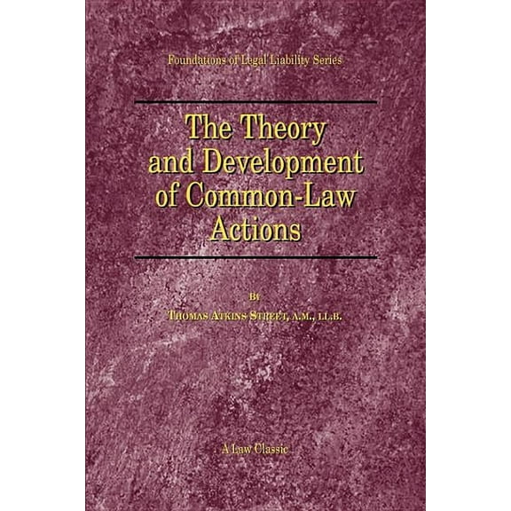 Foundations of Legal Liability: The Theory and Development of Common-Law Actions (Paperback)