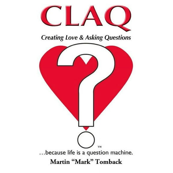 Claq: Creating Love & Asking Questions (Paperback)