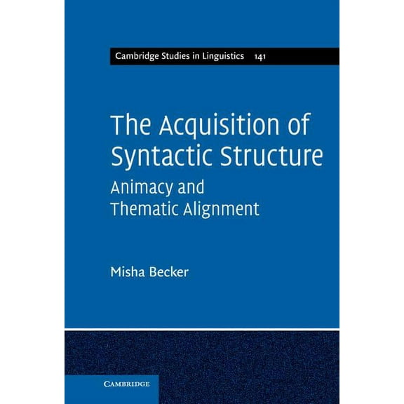 Cambridge Studies in Linguistics The Acquisition of Syntactic Structure, Book 141, (Hardcover)