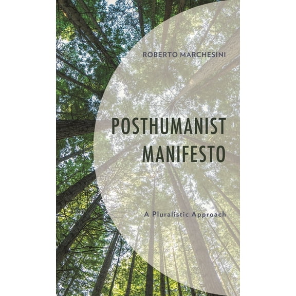 Posthumanities and Citizenship Futures Posthumanist Manifesto: A Pluralistic Approach, (Hardcover)