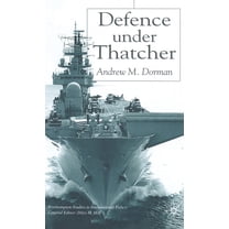 Southampton Studies in International Pol Defence Under Thatcher, (Hardcover)
