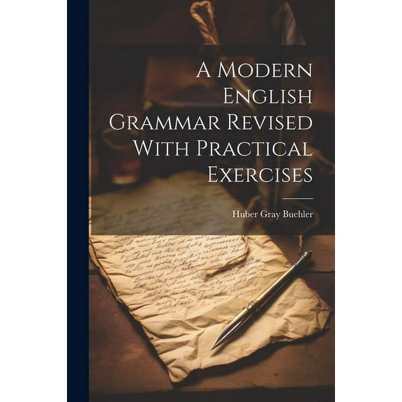 A Modern English Grammar Revised With Practical Exercises