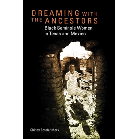 Pre-Owned Race and Culture in the American West Series: Dreaming with the Ancestors : Black Seminole Women in Texas and Mexico (Series #4) (Hardcover)
