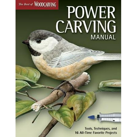 Power Carving Manual (Best of Wci) : Tools, Techniques, and 16 All-Time Favorite