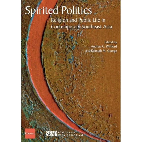 Studies on Southeast Asia Spirited Politics, Book 38, (Paperback)