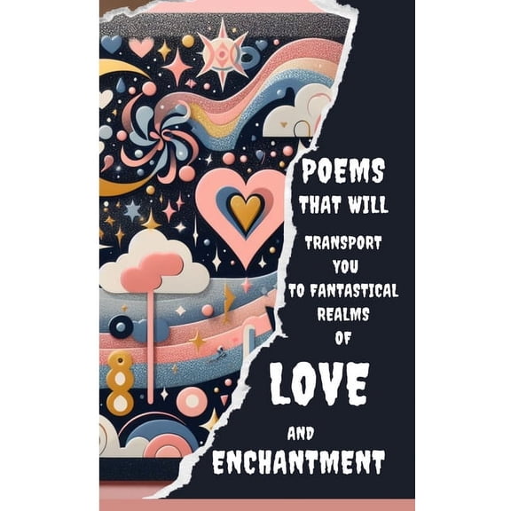 Poems That Will Transport You To Fantastical Realms Of Love And Enchantment, (Paperback)