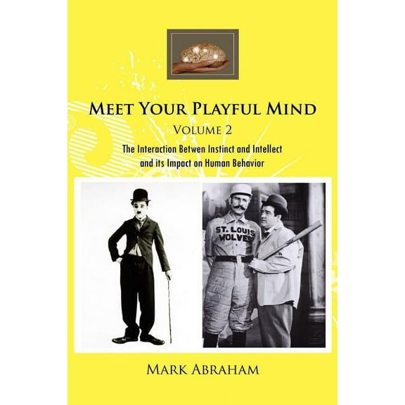 Meet Your Playful Mind Volume 2: The Interaction Betwen Instinct and Intellect and Its Impact on Human Behavior (Paperback)