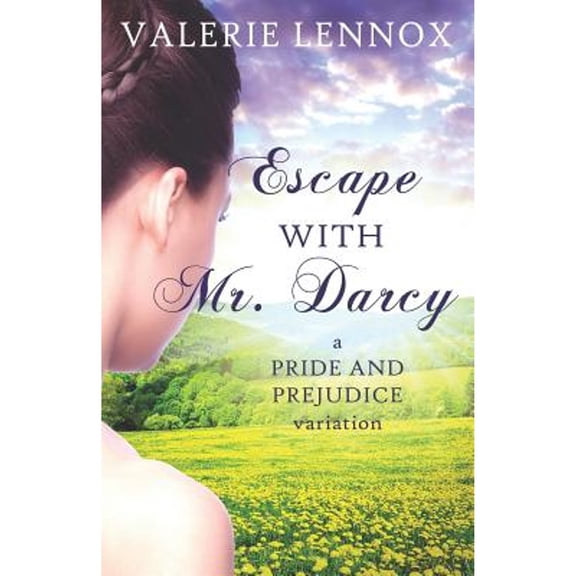 Escape with Mr. Darcy: A Pride and Prejudice Variation (Paperback) by Valerie Lennox