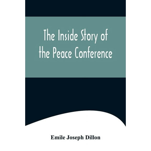 The Inside Story Of The Peace Conference, (Paperback)