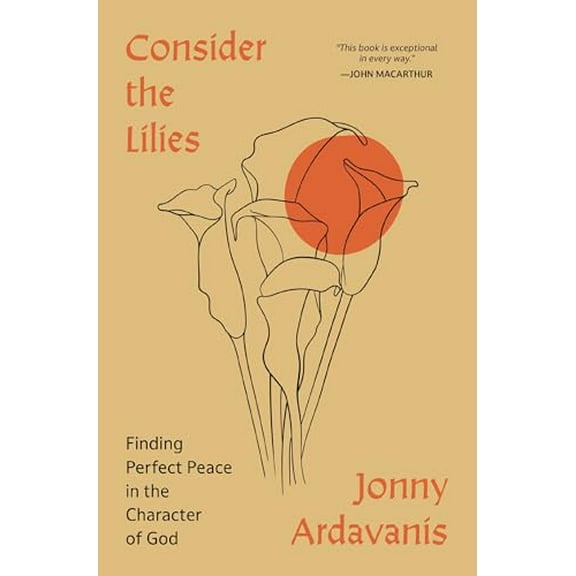 Pre-Owned Consider the Lilies: Finding Perfect Peace in the Character of God, 9780310368243, 0310368243, Paperback,