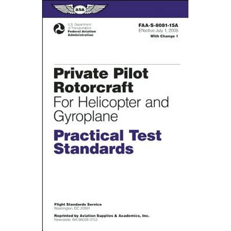 Private Pilot Practical Test Private Pilot Rotorcraft Practical Test Standards for Helicopter and Gyroplane : FAA-S-8081-15a ()