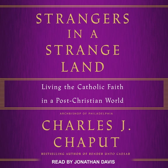 Strangers in a Strange Land: Living the Catholic Faith in a Post-Christian World (Audiobook)