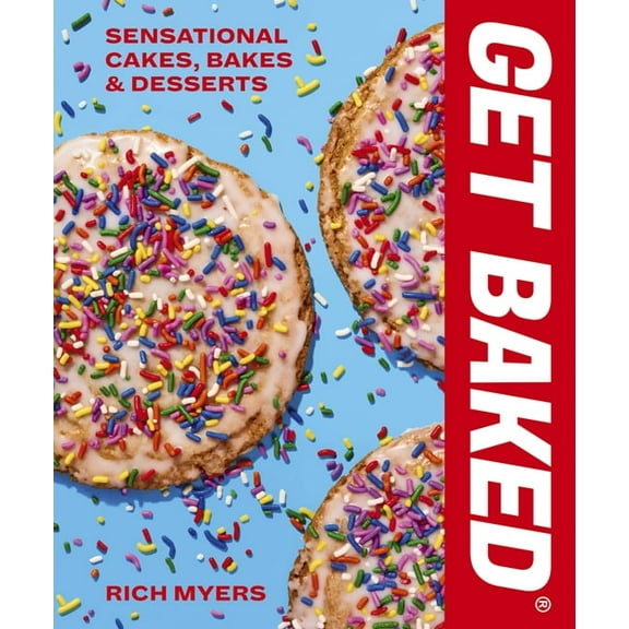 Get Baked: Sensational Cakes, Bakes & Desserts, (Hardcover)