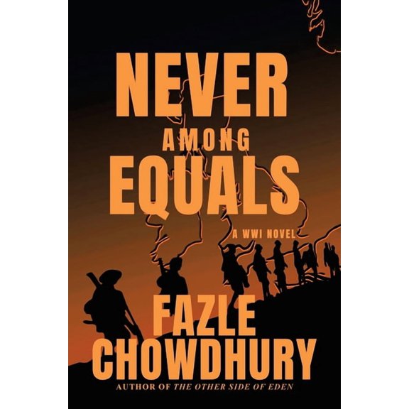 Never Among Equals: A Wwi Novel (Paperback) by Fazle Chowdhury