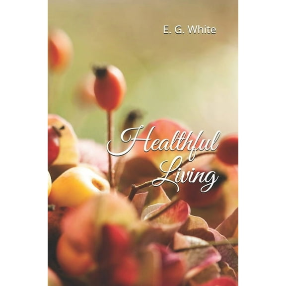 Healthful Living (Paperback) by I M S, E G White