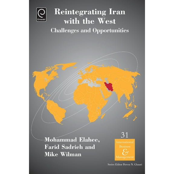 International Business and Management Reintegrating Iran with the West: Challenges and Opportunities, Book 31, (Hardcover)