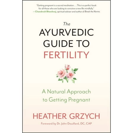 The Ayurvedic Guide to Fertility: A Natural Approach to Getting Pregnant, (Paperback)