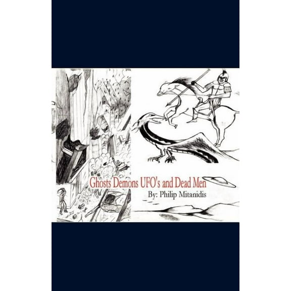 Ghosts Demons UFO's and Dead Men, (Paperback)