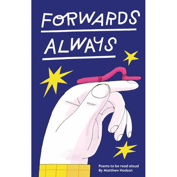 Forwards Always: Poems to Be Read Aloud, (Hardcover)