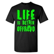 Life is Better Offroad Extreme Muddin on a Black T Shirt