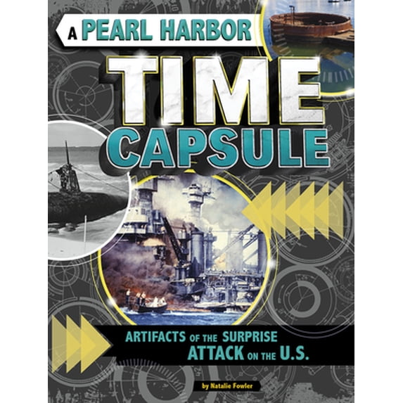 Pre-Owned A Pearl Harbor Time Capsule: Artifacts of the Surprise Attack on the U.S. (Paperback) 1496666305 9781496666307