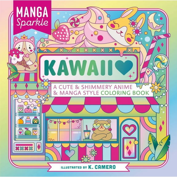 K. Camero: Manga Sparkle: Kawaii: A Cute and Shimmery Anime and Manga Style Coloring Book, 96 pages (Paperback)