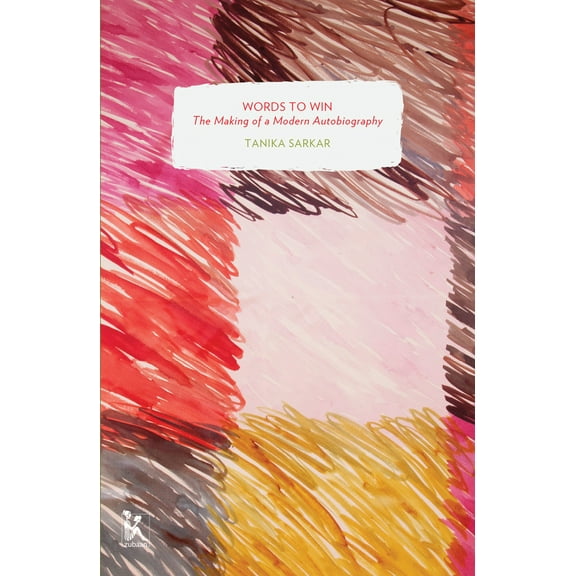 Words to Win : The Making of a Modern Autobiography (Paperback)