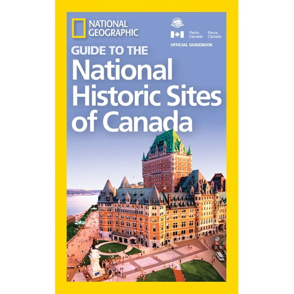 Pre-Owned National Geographic Guide to the National Historic Sites of Canada (Paperback) 1426217552 9781426217555