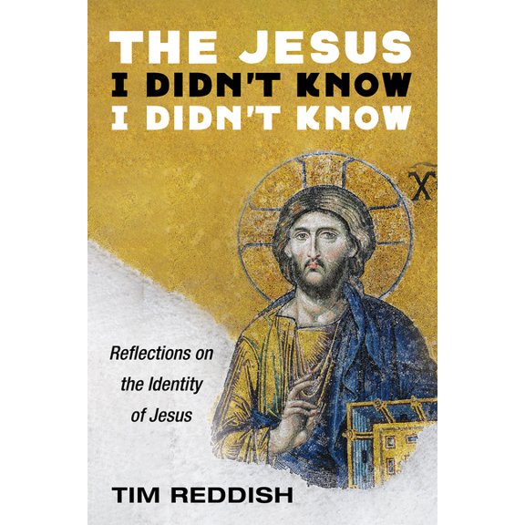 The Jesus I Didn't Know I Didn't Know: Reflections on the Identity of Jesus, (Paperback)