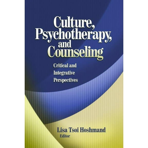Culture, Psychotherapy, and Counseling: Critical and Integrative Perspectives, (Hardcover)