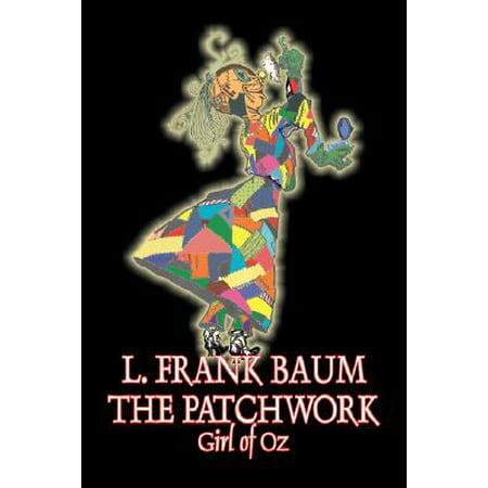 The Patchwork Girl of Oz by L. Frank Baum, Fiction, Fantasy, Literary, Fairy Tales, Folk Tales, Legends &