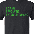 thumbnail image 4 of Inktastic I Came, I Mowed, I Kicked Grass T-Shirt, 4 of 5