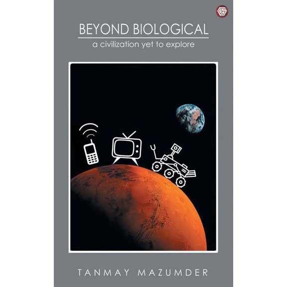 Beyond Biological: A Civilization Yet To Explore, (Paperback)