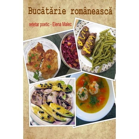 Bucatarie romaneasca : retetar poetic (Paperback)