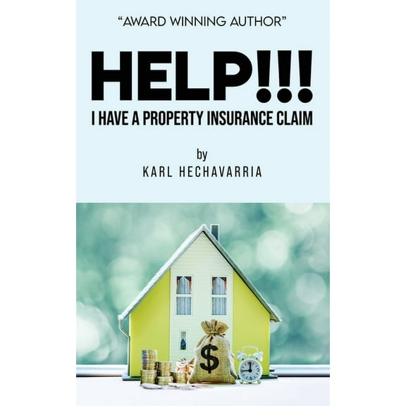HELP!!! I Have A Property Insurance Claim, (Paperback)