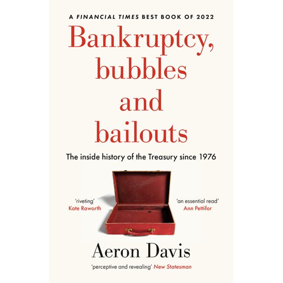 Manchester Capitalism Bankruptcy, Bubbles and Bailouts: The Inside History of the Treasury Since 1976, (Paperback)