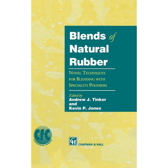 Blends of Natural Rubber: Novel Techniques for Blending with Specialty Polymers, (Hardcover)