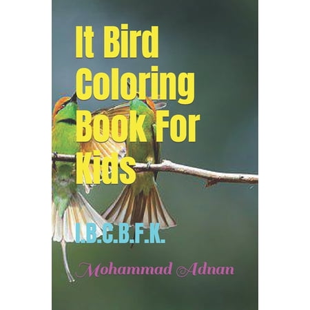 It Bird Coloring Book For Kids: I.B.C.B.F.K. (Paperback)