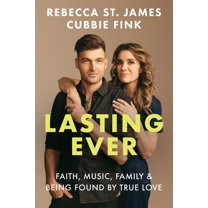 Lasting Ever: Faith, Music, Family, and Being Found by True Love, (Hardcover)